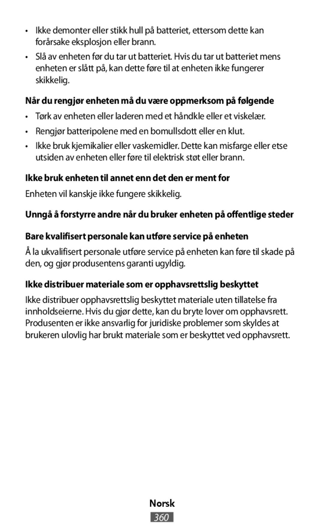 Ikke bruk enheten til annet enn det den er ment for Ikke distribuer materiale som er opphavsrettslig beskyttet