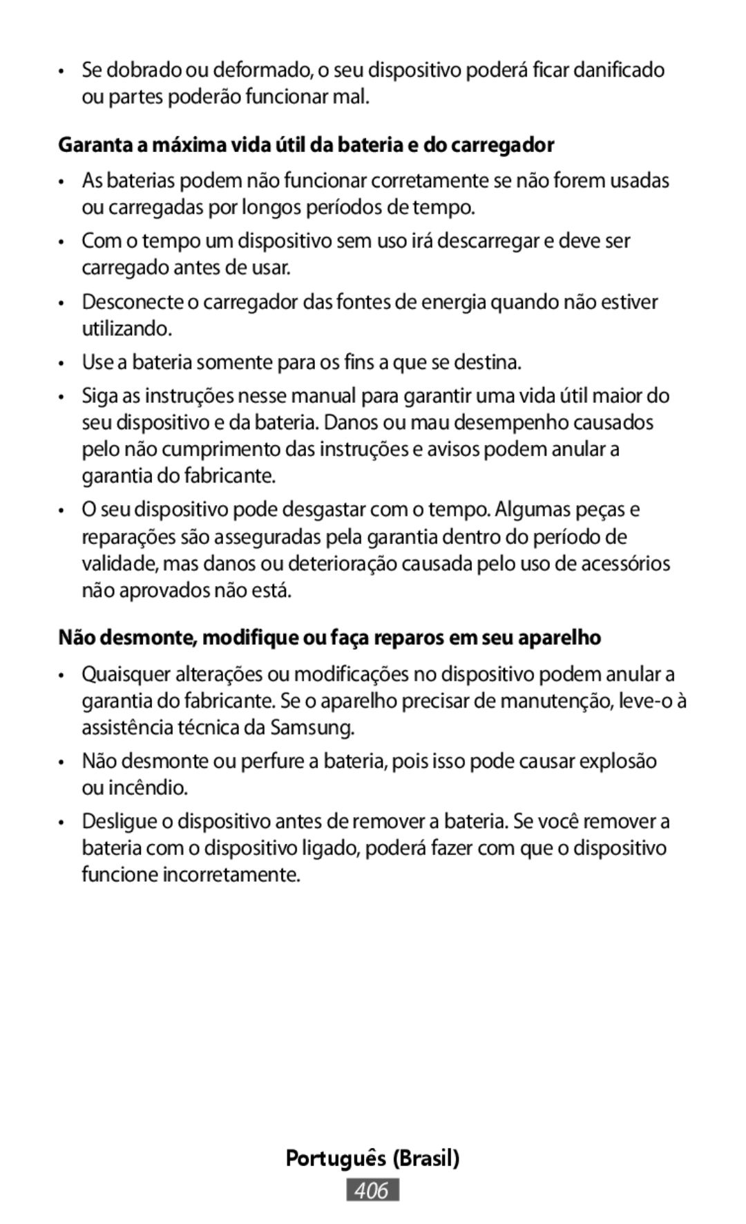 Garanta a máxima vida útil da bateria e do carregador Não desmonte, modifique ou faça reparos em seu aparelho