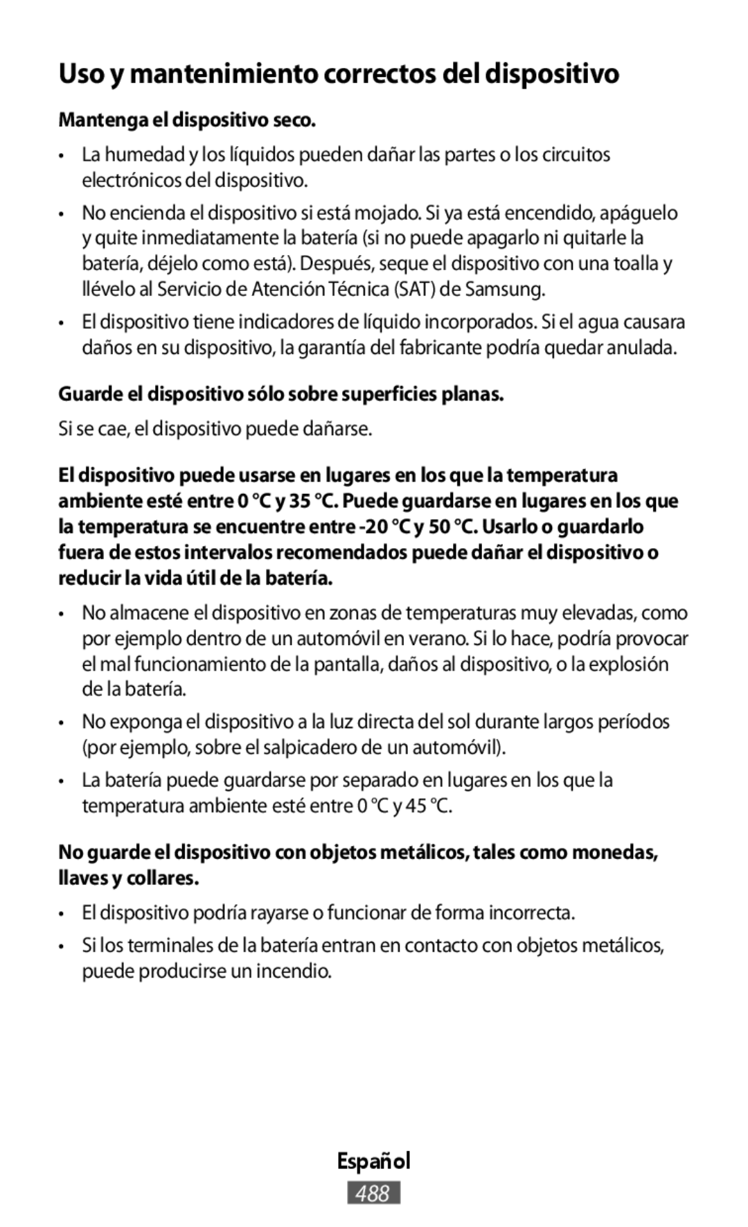 Mantenga el dispositivo seco Guarde el dispositivo sólo sobre superficies planas