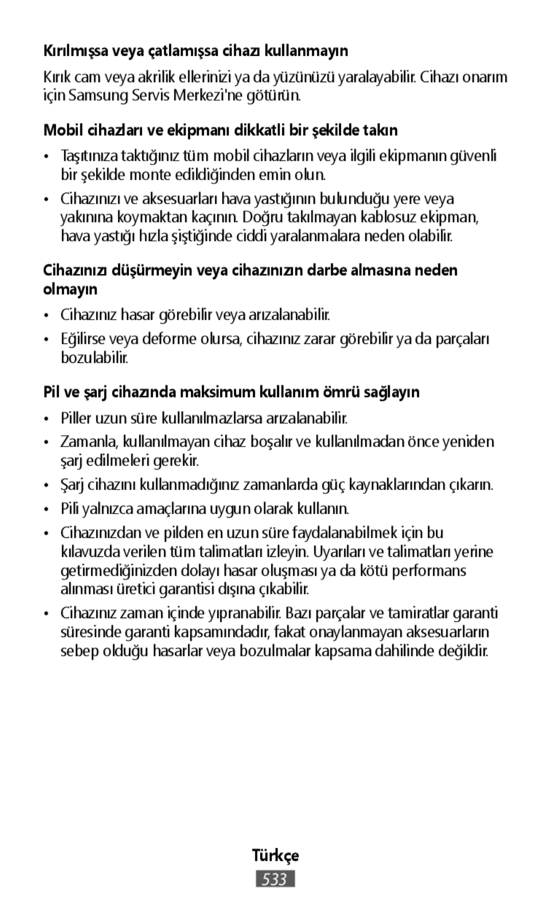 Kırılmışsa veya çatlamışsa cihazı kullanmayın Mobil cihazları ve ekipmanı dikkatli bir şekilde takın