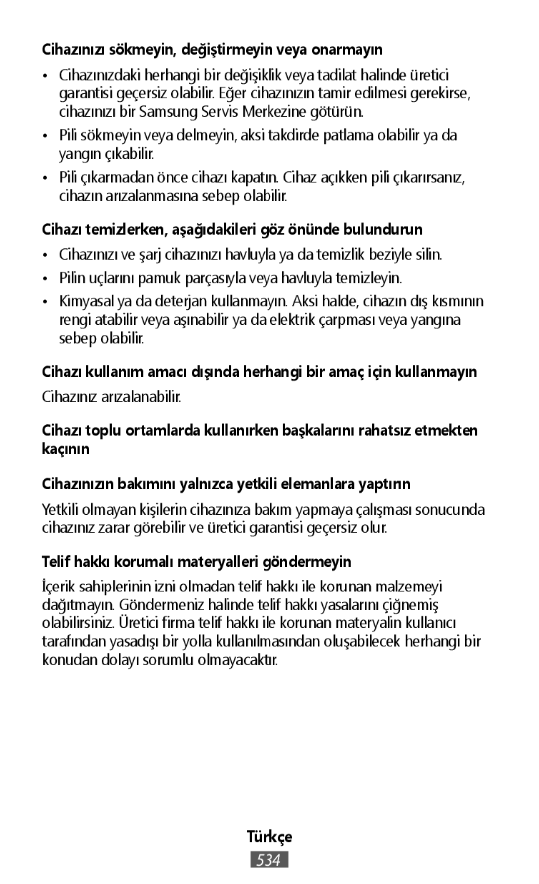 Cihazınızı sökmeyin, değiştirmeyin veya onarmayın Cihazı temizlerken, aşağıdakileri göz önünde bulundurun