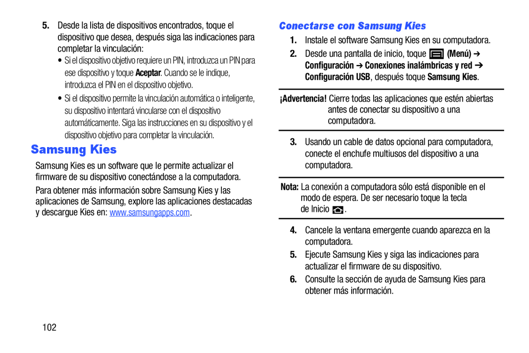 6.Consulte la sección de ayuda de Samsung Kies para obtener más información ¡Advertencia