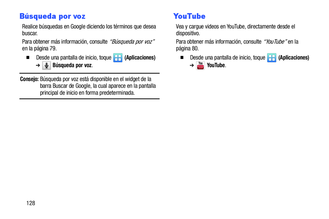 Realice búsquedas en Google diciendo los términos que desea buscar Para obtener más información, consulte “Búsqueda por voz” en la página