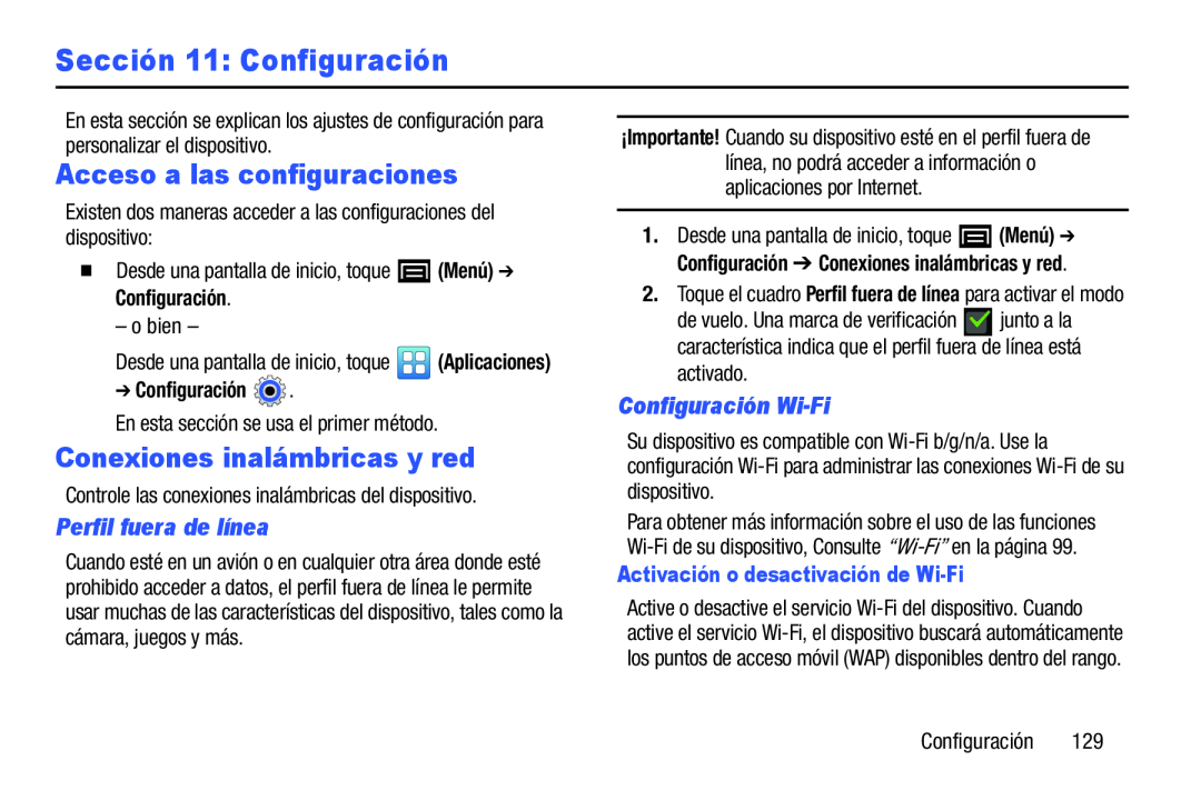 Activación o desactivación de Wi-Fi Existen dos maneras acceder a las configuraciones del dispositivo: