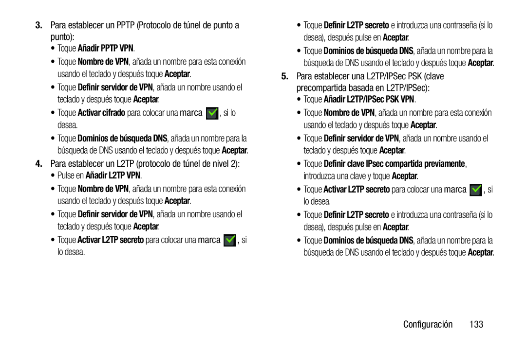 4.Para establecer un L2TP (protocolo de túnel de nivel 2): •Toque Añadir PPTP VPN