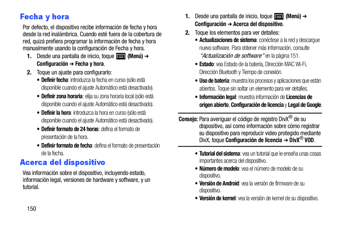 •Definir formato de fecha: defina el formato de presentación de la fecha •Número de modelo: vea el número de modelo de su dispositivo