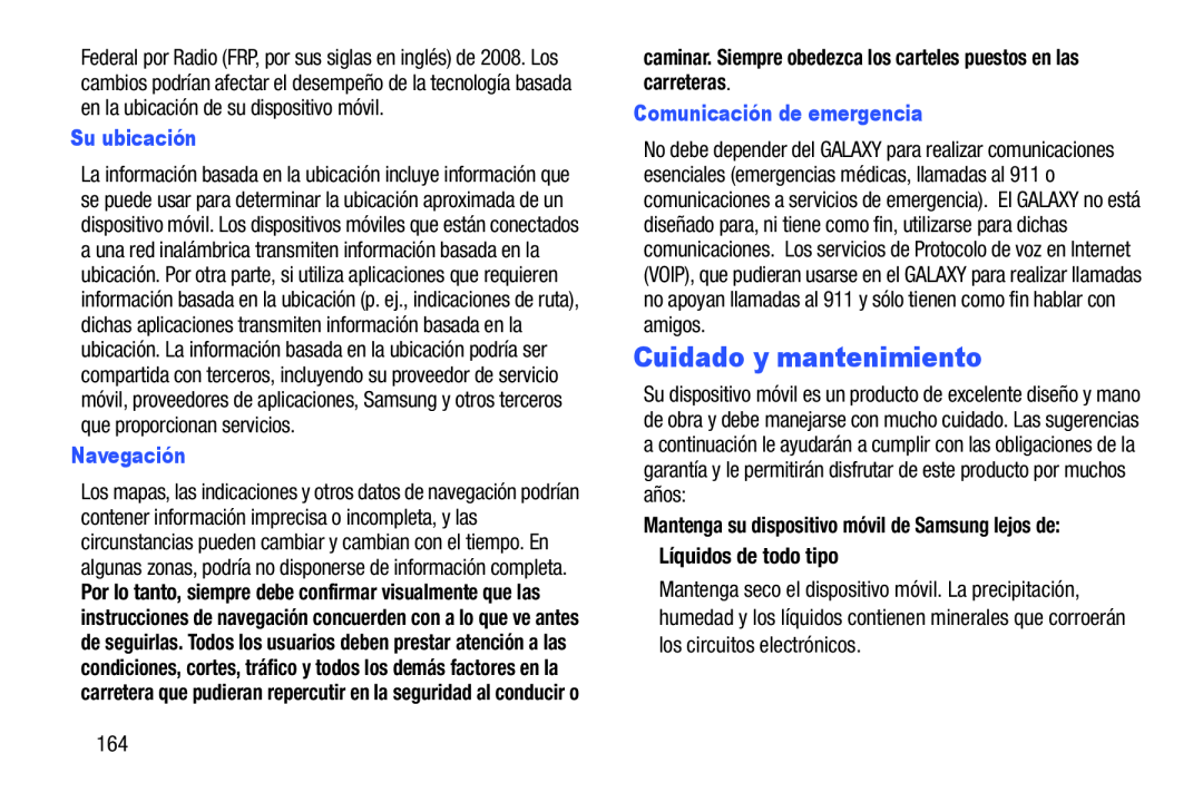 Mantenga su dispositivo móvil de Samsung lejos de: Líquidos de todo tipo Su ubicación