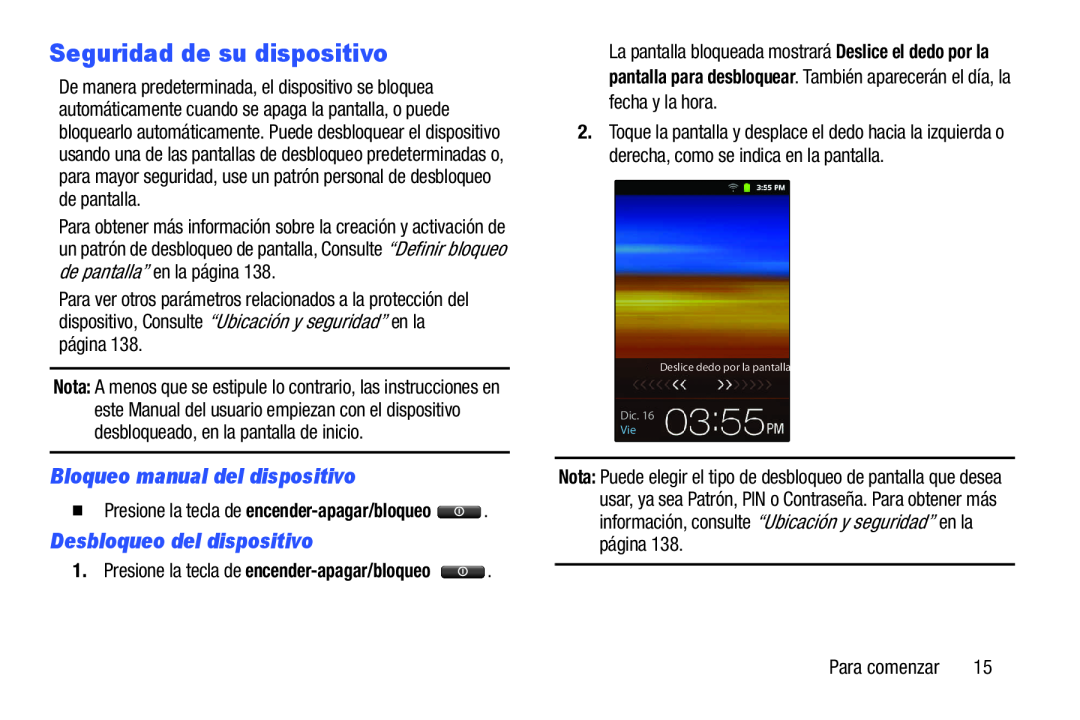 1. Presione la tecla de encender-apagar/bloqueo Deslice el dedo por la pantalla para desbloquear