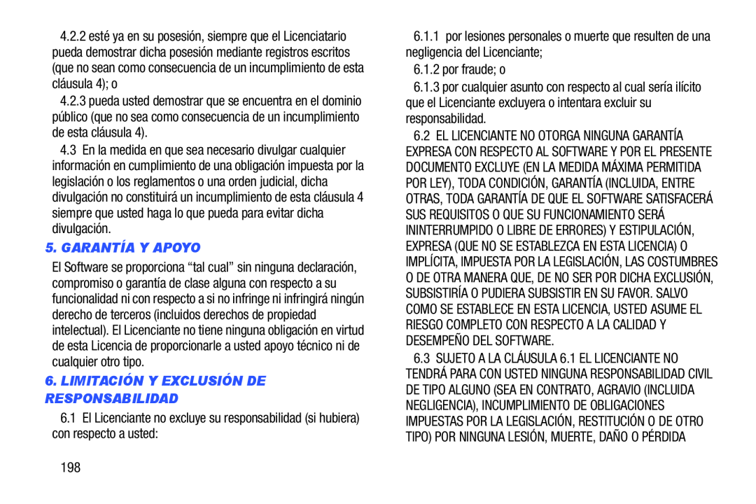 El Licenciante no excluye su responsabilidad (si hubiera) con respecto a usted: 5.GARANTÍA Y APOYO