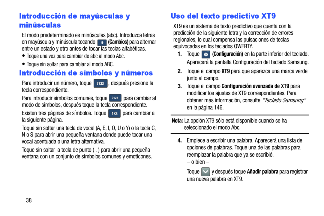 •Toque una vez para cambiar de abc al modo Abc •Toque sin soltar para cambiar al modo ABC