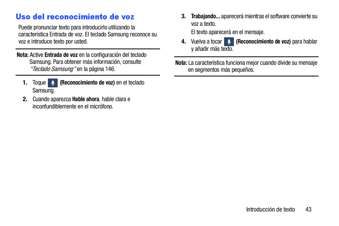 1.Toque (Reconocimiento de voz) en el teclado Samsung 4.Vuelva a tocar (Reconocimiento de voz) para hablar y añadir más texto