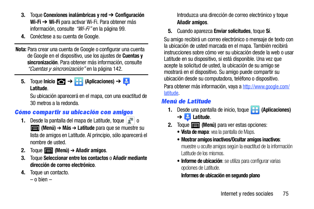 • Informe de ubicación: se utiliza para configurar varias opciones de Latitude 1.Desde la pantalla del mapa de Latitude, toque o