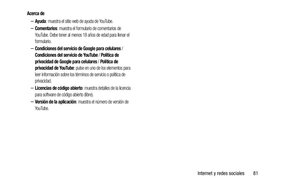 –Versión de la aplicación: muestra el número de versión de YouTube –Ayuda: muestra el sitio web de ayuda de YouTube