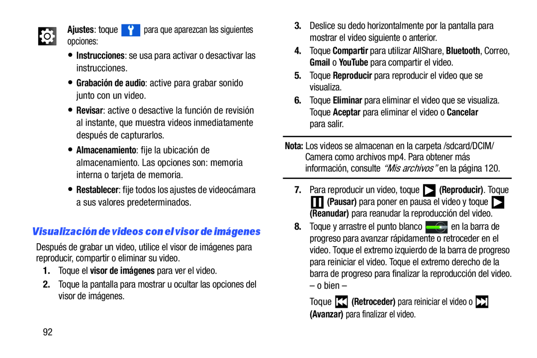 •Grabación de audio: active para grabar sonido junto con un video Galaxy Player 4.0