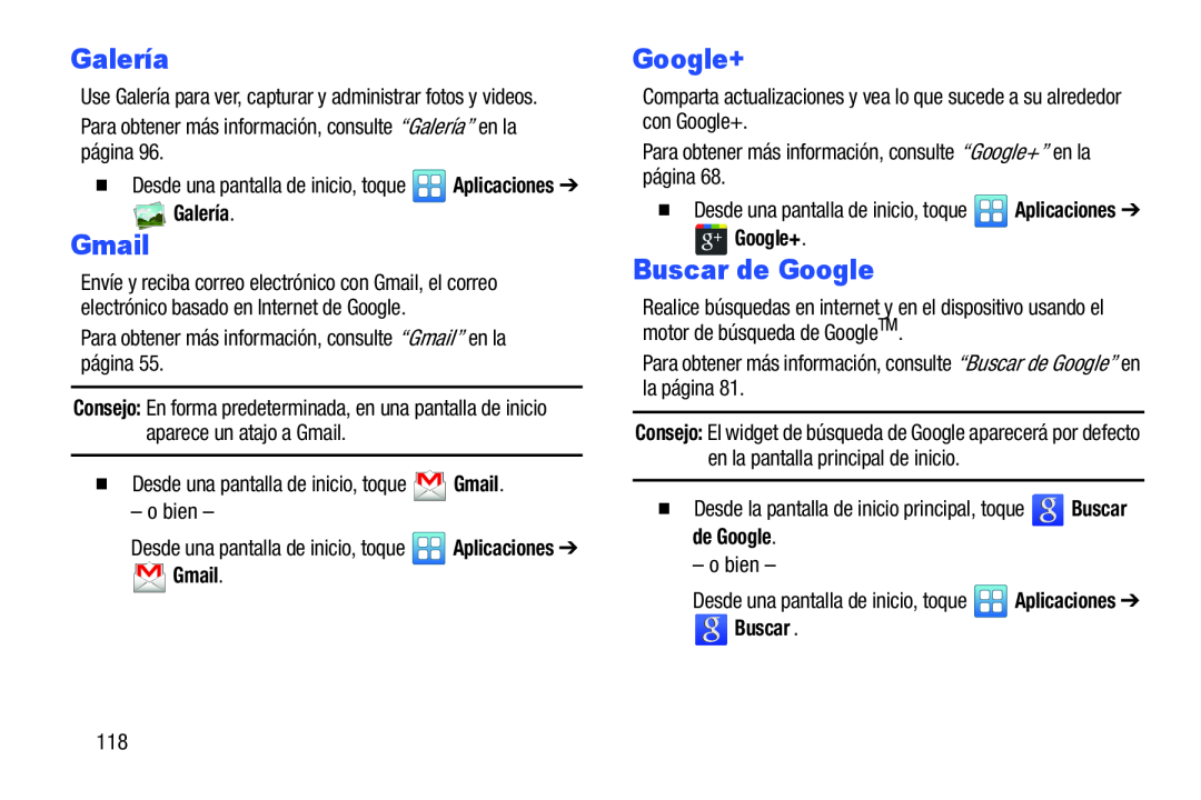 Para obtener más información, consulte “Galería” en la página Para obtener más información, consulte “Gmail” en la página