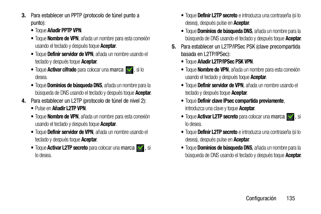 3.Para establecer un PPTP (protocolo de túnel punto a punto): •Toque Activar cifrado para colocar una marca , si lo desea