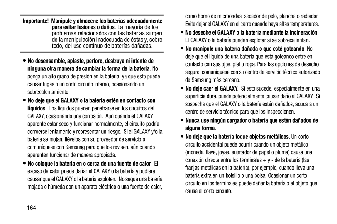 •Nunca use ningún cargador o batería que estén dañados de alguna forma