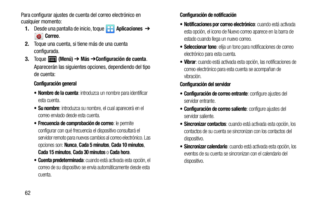 Para configurar ajustes de cuenta del correo electrónico en cualquier momento: 1.Desde una pantalla de inicio, toque Aplicaciones ➔