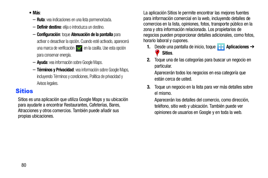 –Definir destino: elija o introduzca un destino –Ayuda: vea información sobre Google Maps