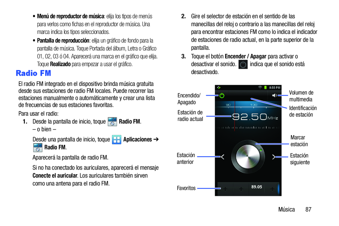 Para usar el radio: 1.Desde la pantalla de inicio, toque FMRadio FM