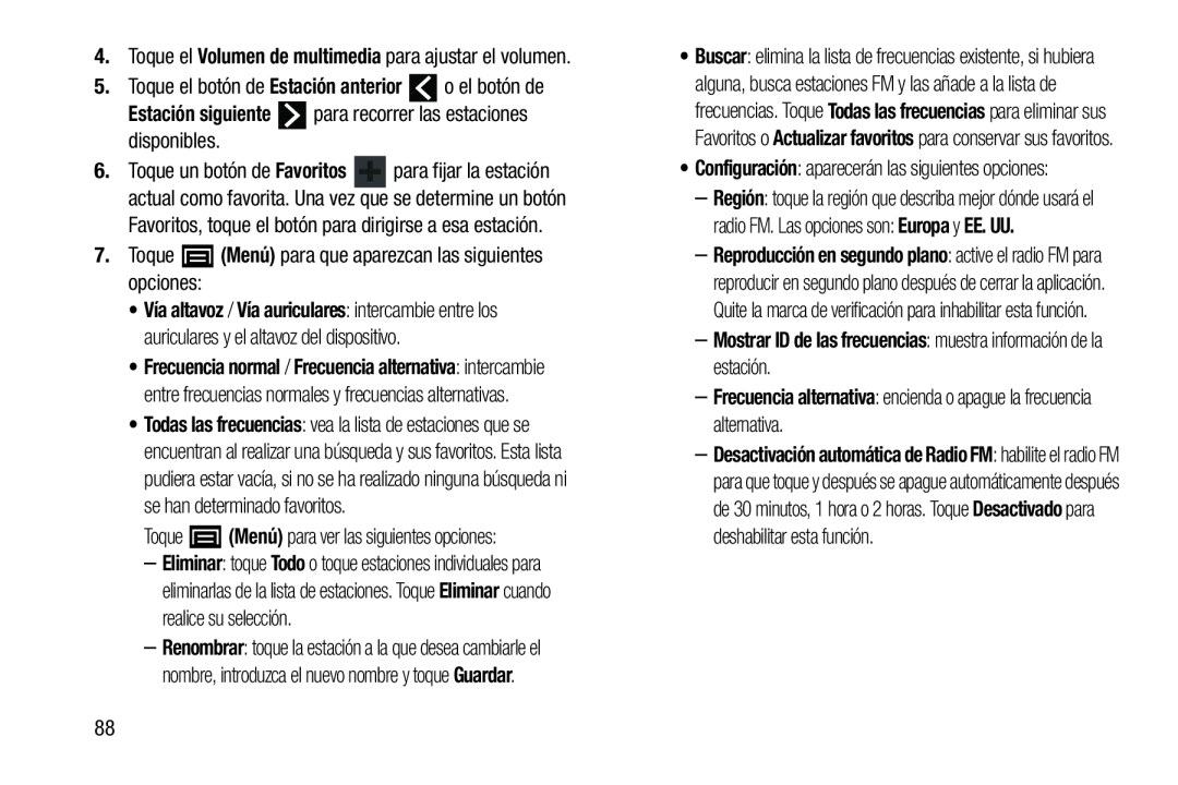 4.Toque el Volumen de multimedia para ajustar el volumen 5.Toque el botón de Estación anterior o el botón de