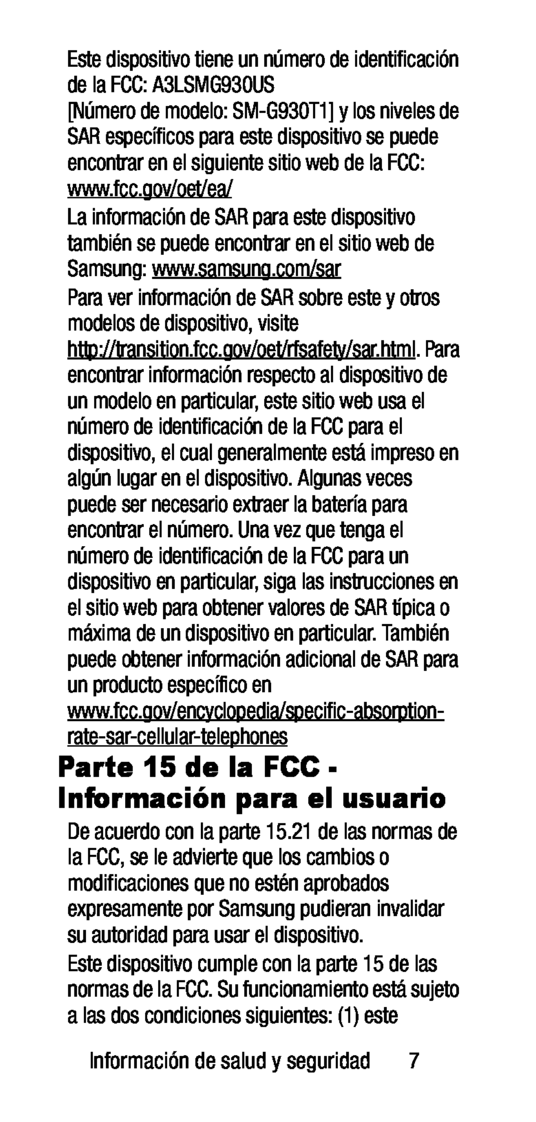 Este dispositivo tiene un número de identificación de la FCC: A3LSMG930US Parte 15 de la FCC - Información para el usuario