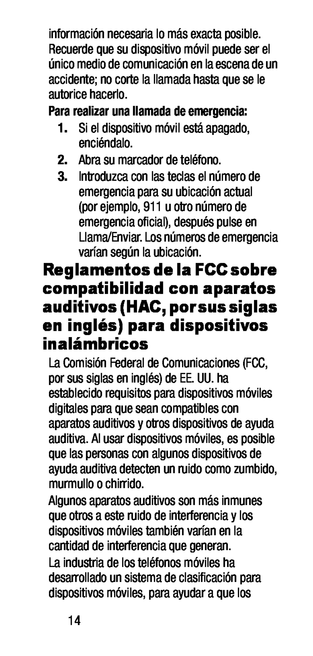 Para realizar una llamada de emergencia: 1.Si el dispositivo móvil está apagado, enciéndalo