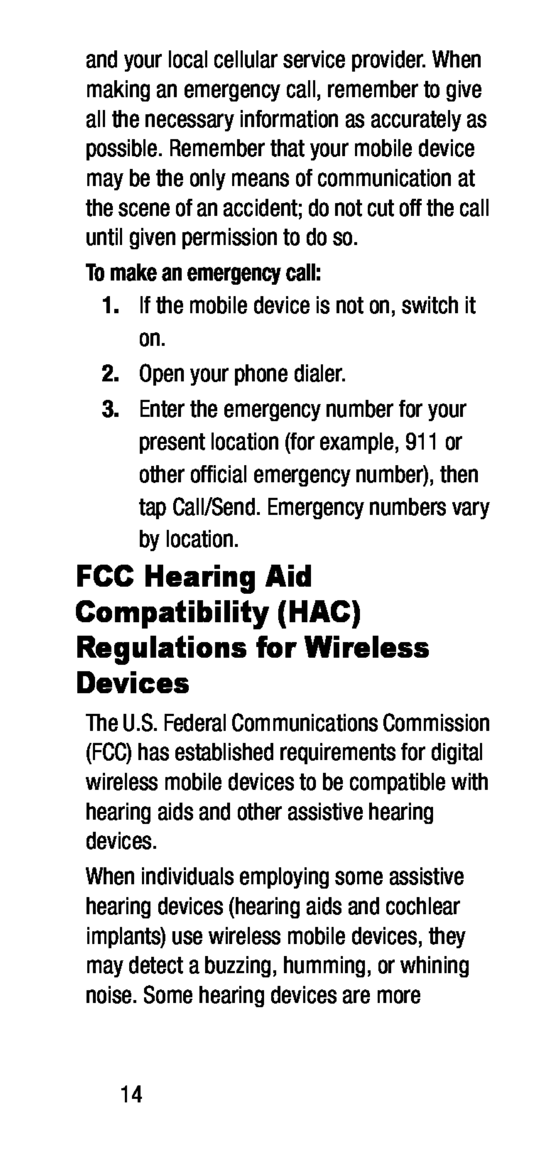 To make an emergency call: 1.If the mobile device is not on, switch it on