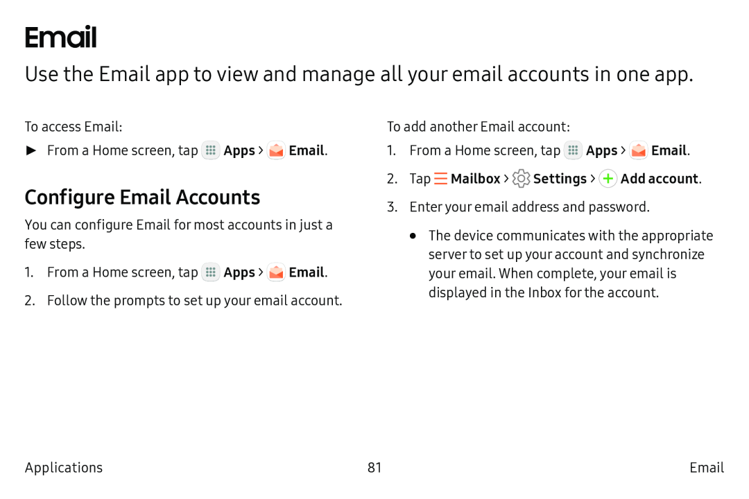 Configure Email Accounts Use the Email app to view and manage all your email accounts in one app