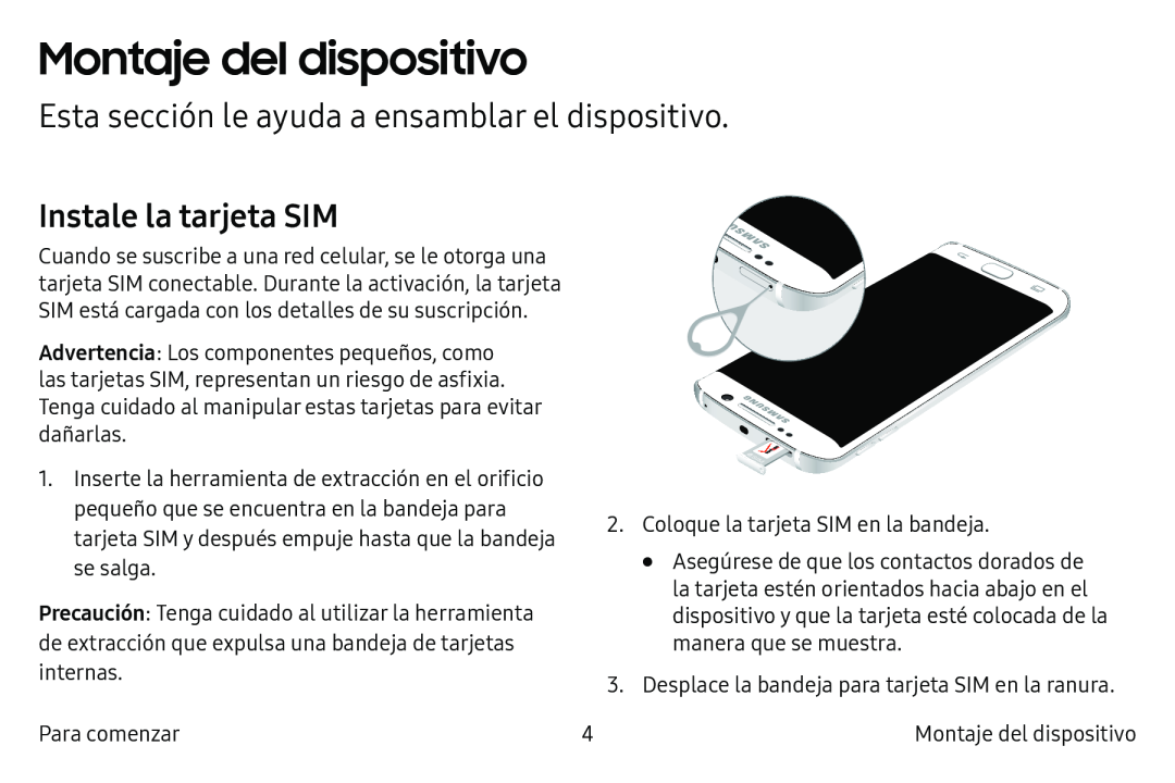 Esta sección le ayuda a ensamblar el dispositivo Instale la tarjeta SIM