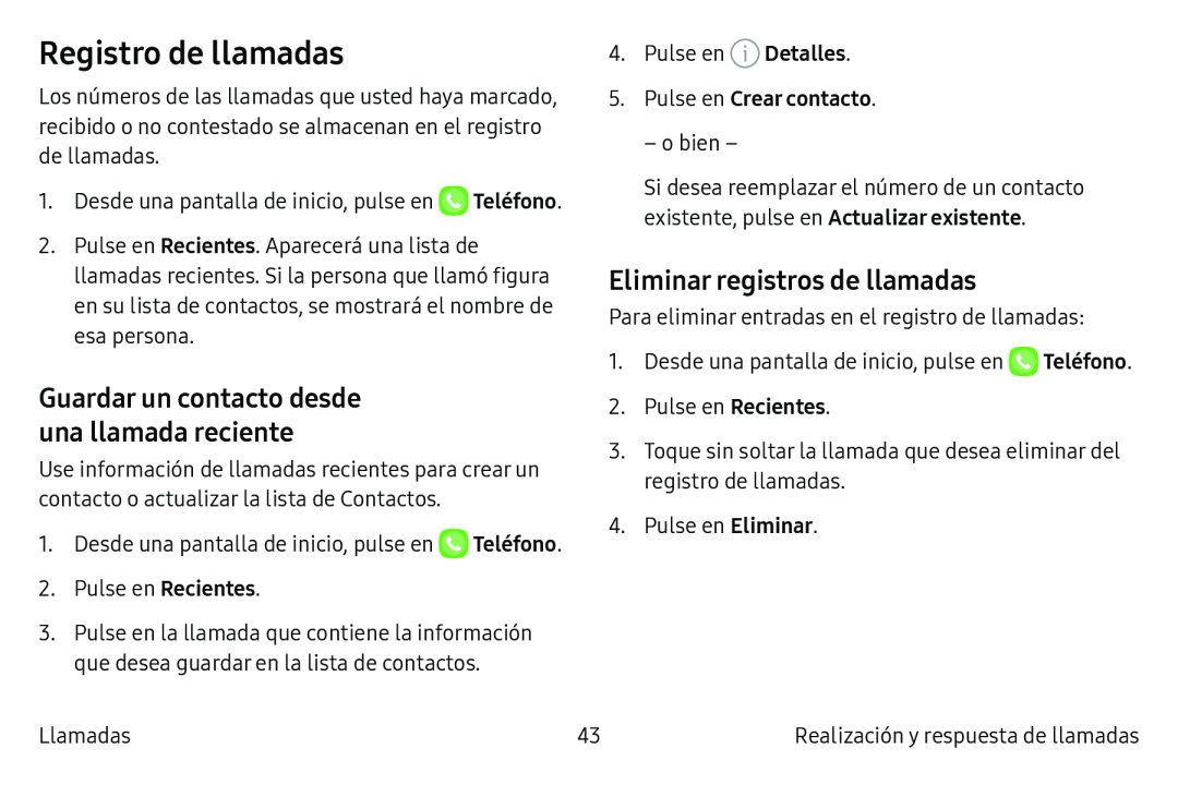 Guardar un contacto desde una llamada reciente Eliminar registros de llamadas