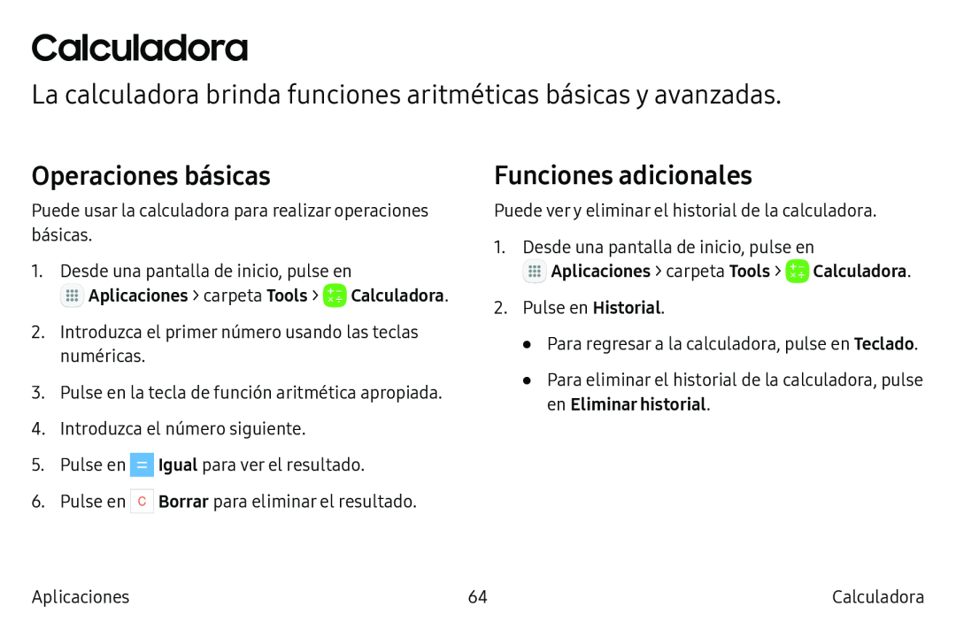 La calculadora brinda funciones aritméticas básicas y avanzadas Operaciones básicas