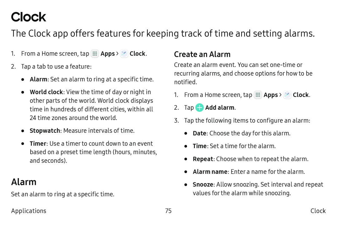 Create an Alarm The Clock app offers features for keeping track of time and setting alarms