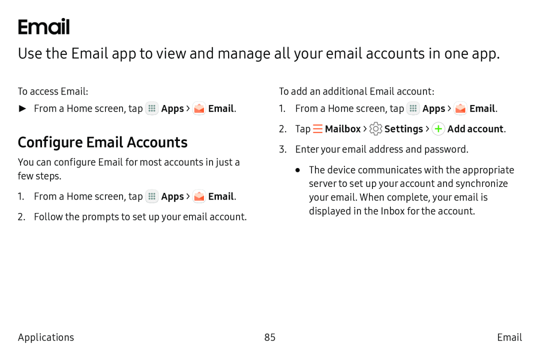 Use the Email app to view and manage all your email accounts in one app Configure Email Accounts