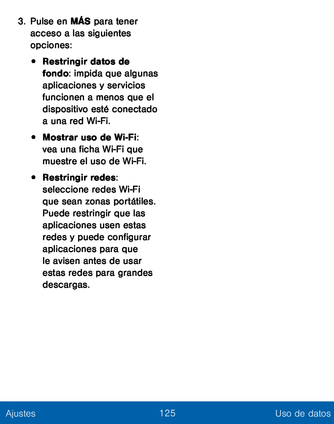 3.Pulse en MÁS para tener acceso a las siguientes opciones: le avisen antes de usar estas redes para grandes descargas