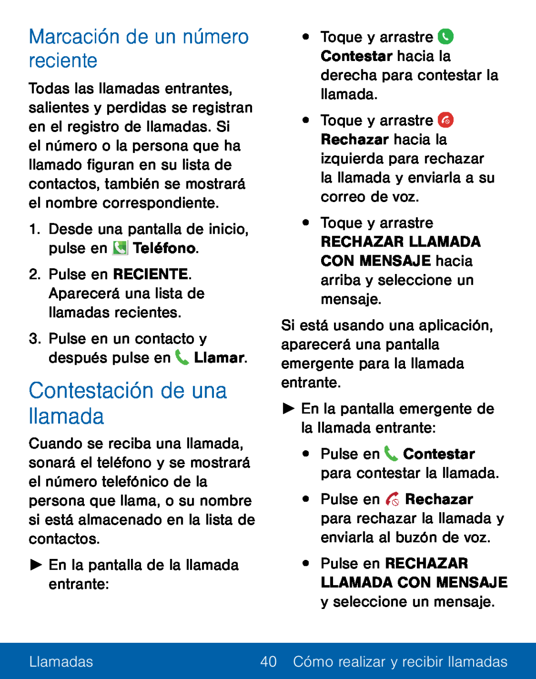 Marcación de un número reciente Contestación de una llamada