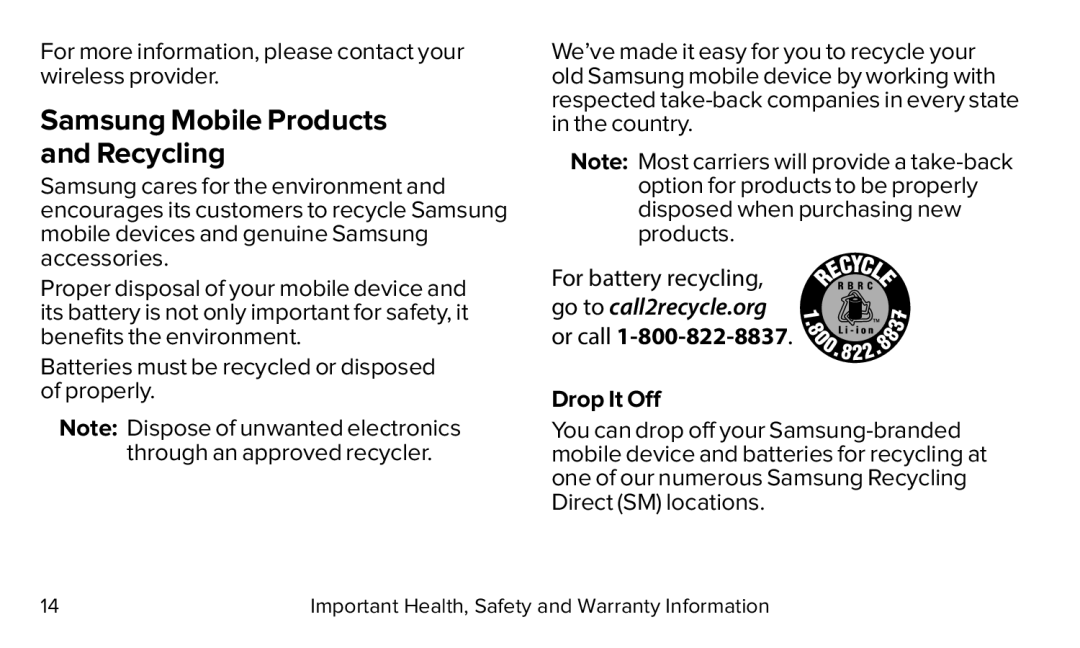 For battery recycling, go to call2recycle.org or call Galaxy S5 Virgin Mobile