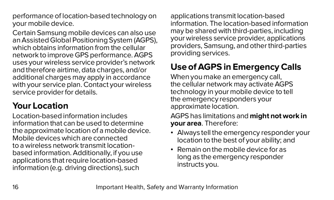 performance of location-basedtechnology on your mobile device AGPS has limitations and might not work in your area. Therefore: