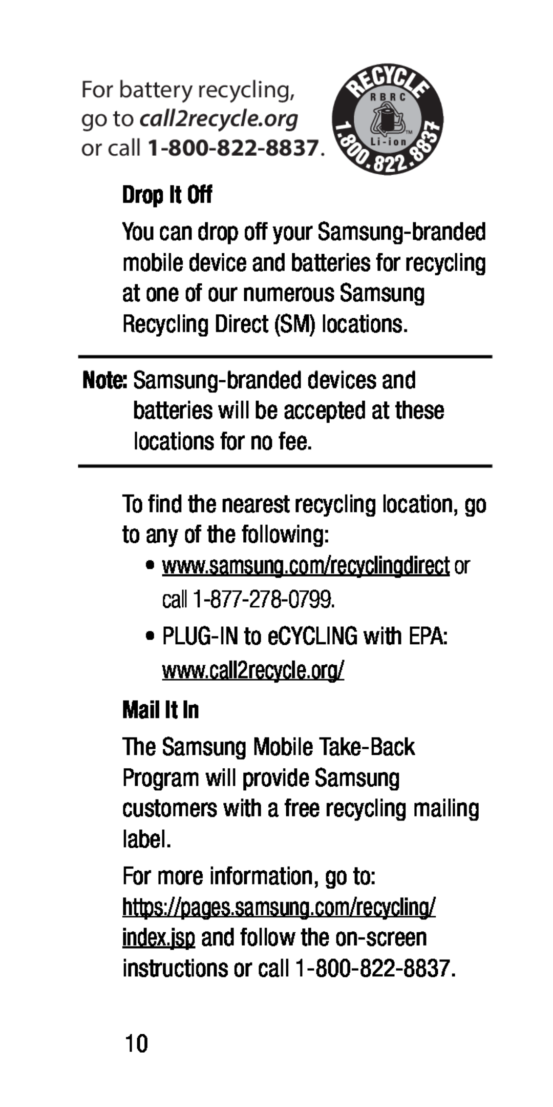 To find the nearest recycling location, go to any of the following: •PLUG-INto eCYCLING with EPA: www.call2recycle.org