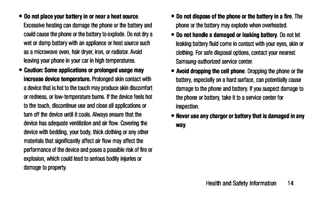 •Never use any charger or battery that is damaged in any way