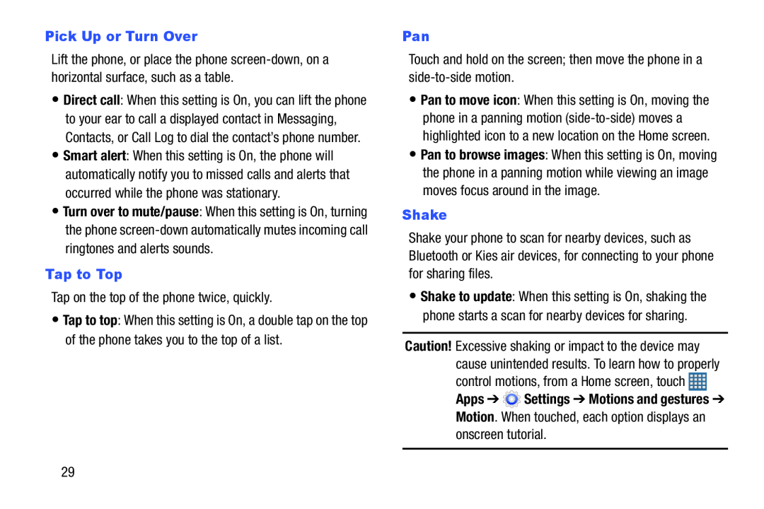 Tap on the top of the phone twice, quickly Touch and hold on the screen; then move the phone in a side-to-sidemotion