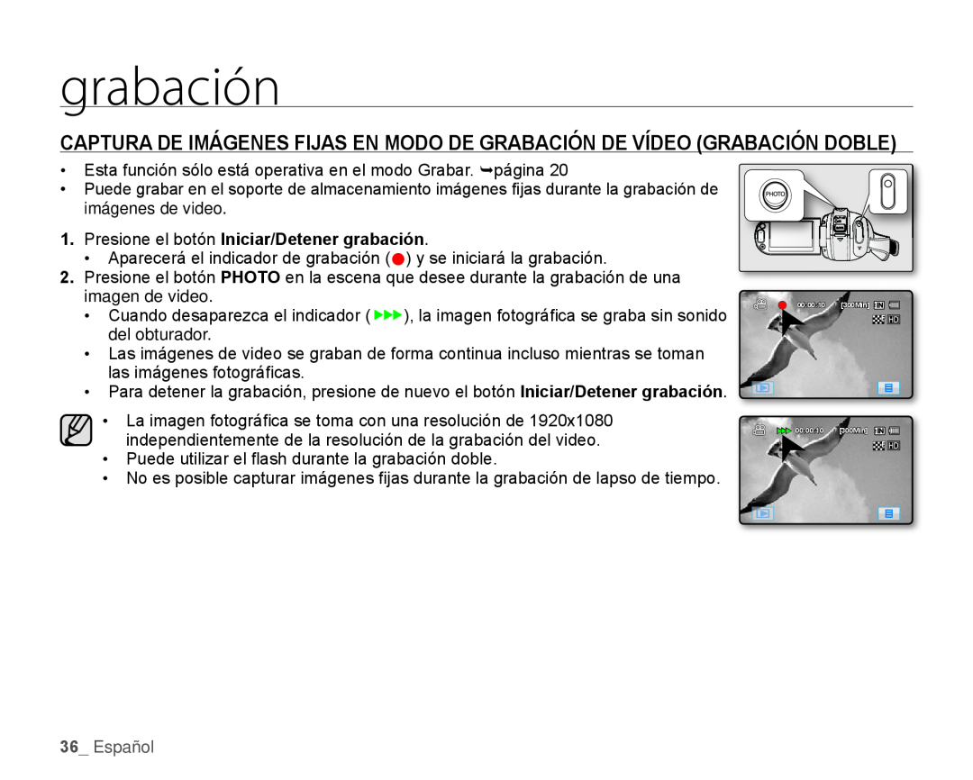 CAPTURA DE IMÁGENES FIJAS EN MODO DE GRABACIÓN DE VÍDEO (GRABACIÓN DOBLE) •Esta función sólo está operativa en el modo Grabar. página