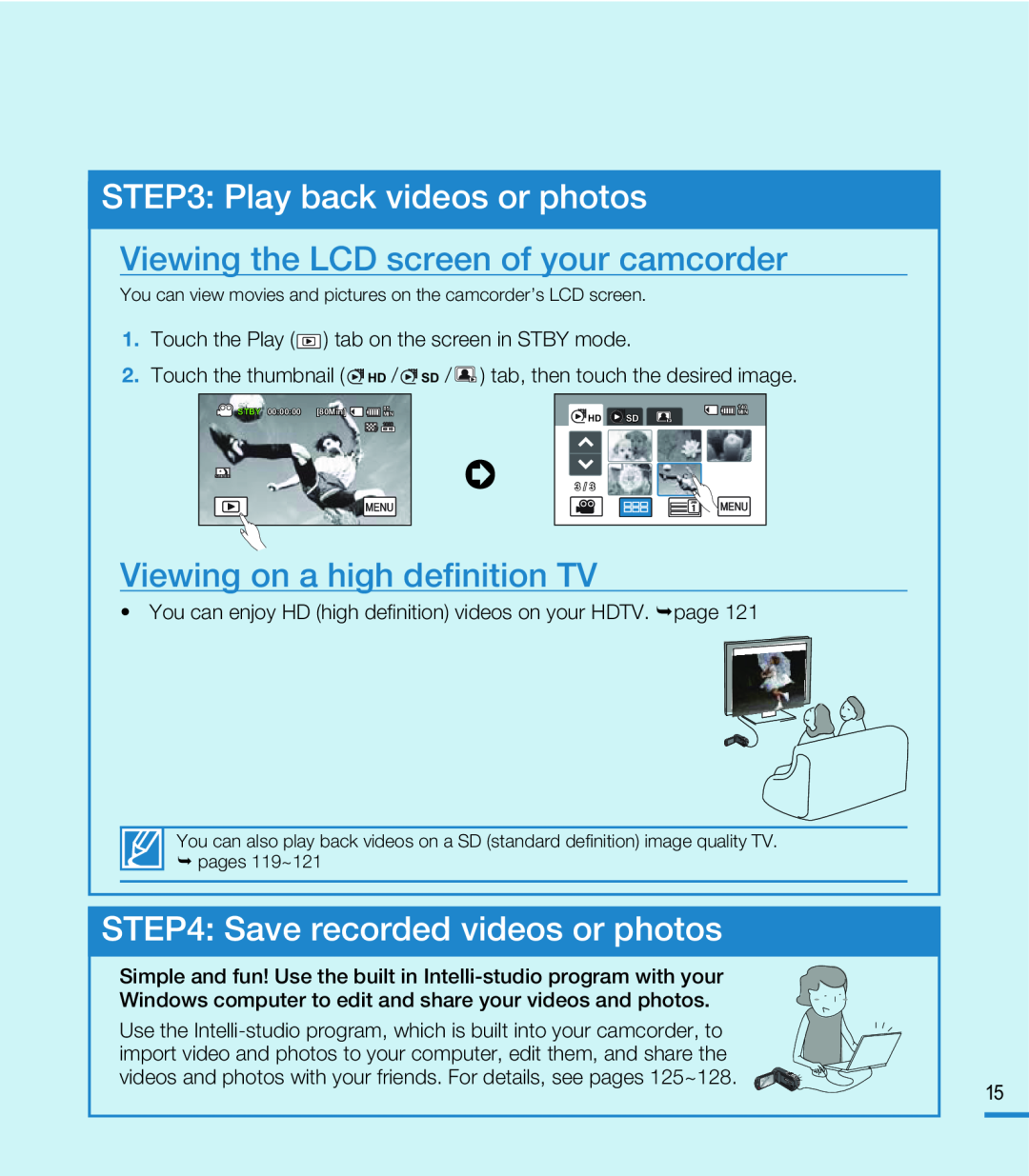 STEP3: Play back videos or photos Viewing the LCD screen of your camcorder