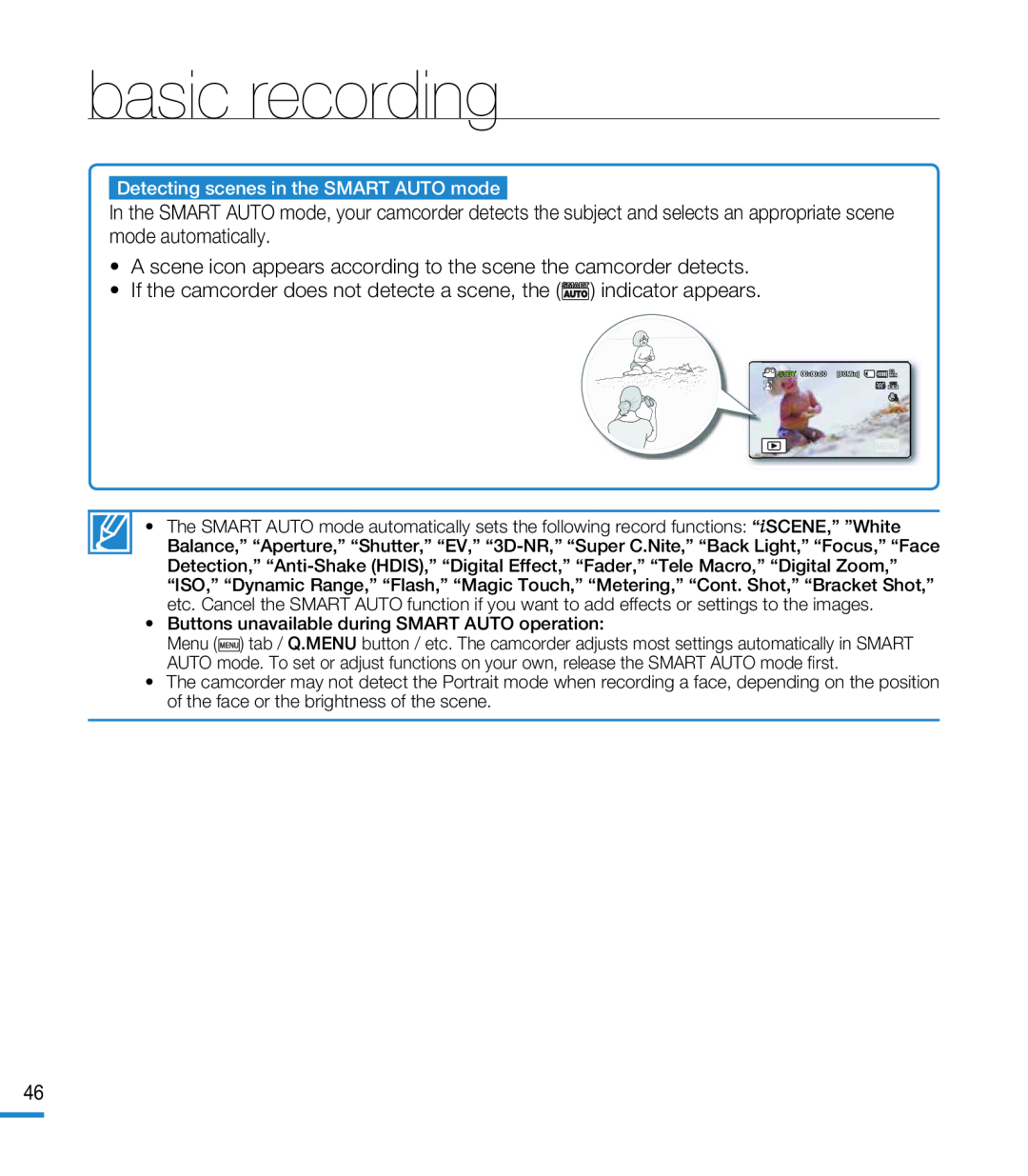 •A scene icon appears according to the scene the camcorder detects •If the camcorder does not detecte a scene, the () indicator appears