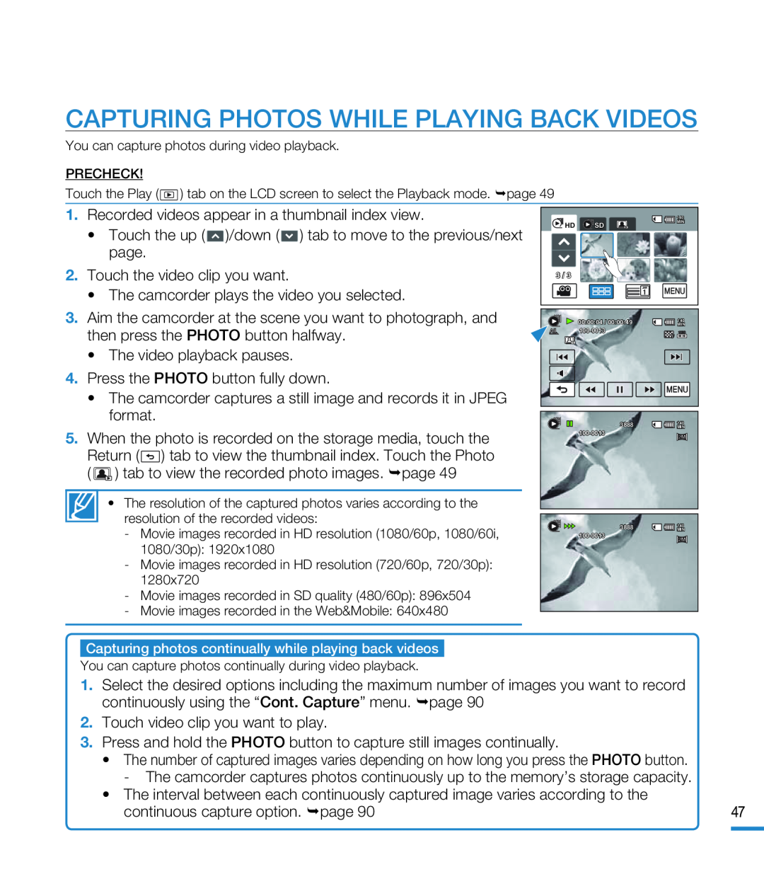 CAPTURING PHOTOS WHILE PLAYING BACK VIDEOS Hand Held Camcorder HMX-M20BN