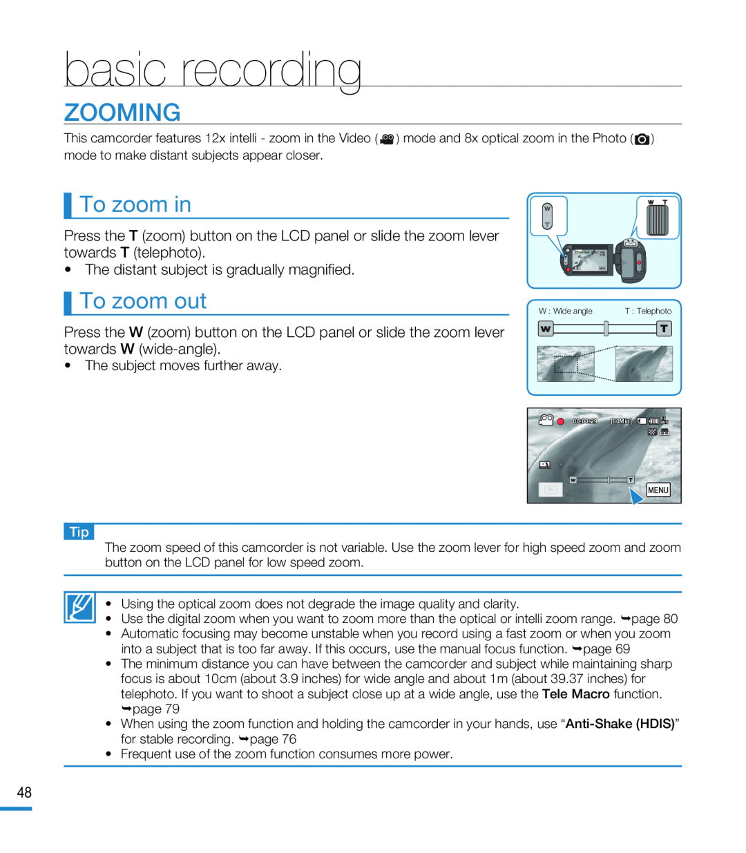 To zoom in Hand Held Camcorder HMX-M20BN