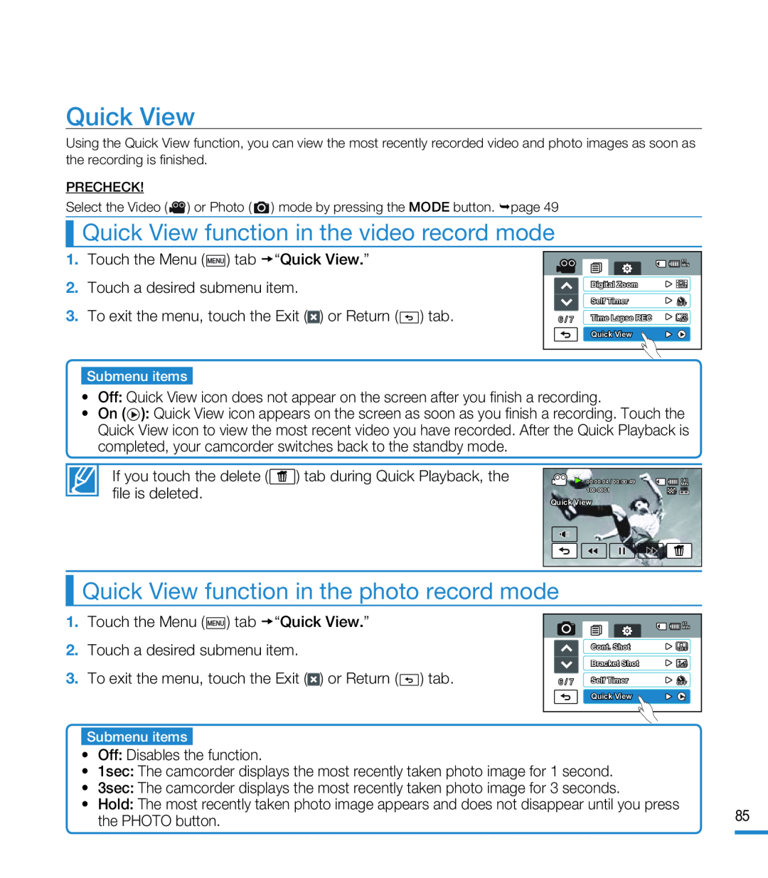 Quick View function in the video record mode Quick View function in the photo record mode