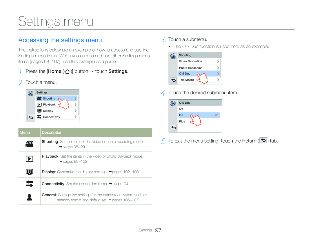 1 Press the [Home ( )] button  touch Settings. 2 Touch a menu 3 Touch a submenu