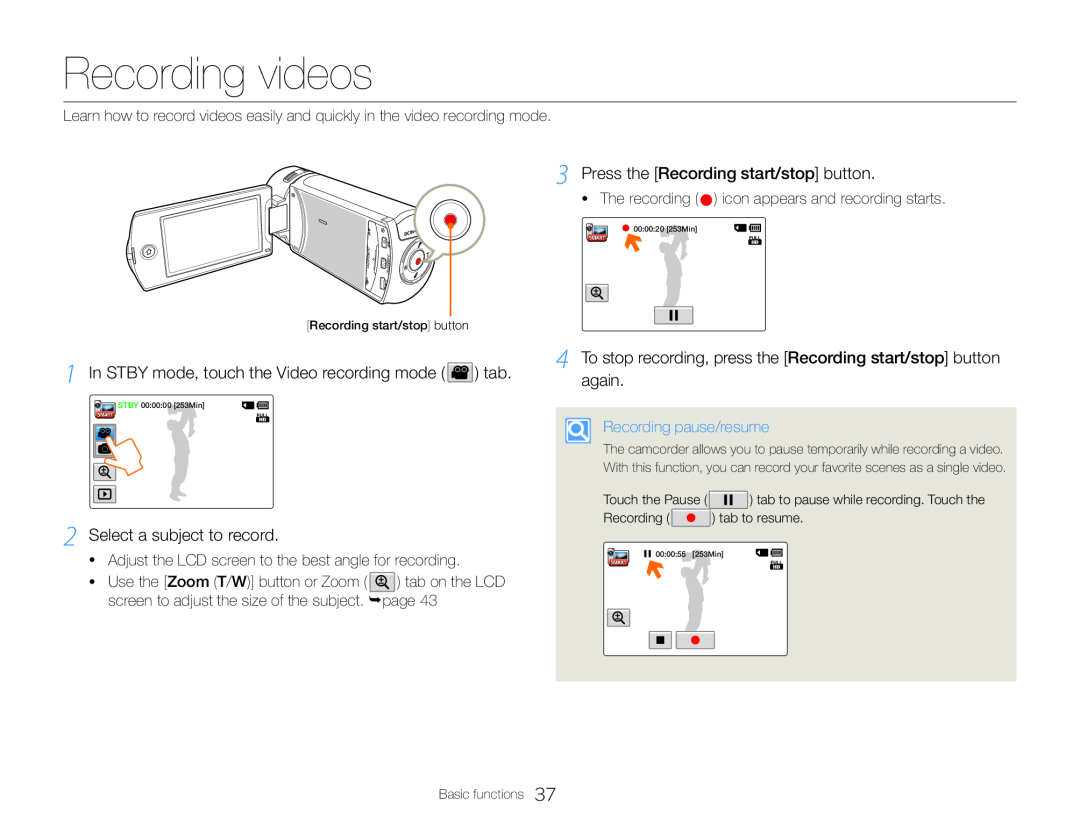 1 In STBY mode, touch the Video recording mode ( ) tab 2 Select a subject to record