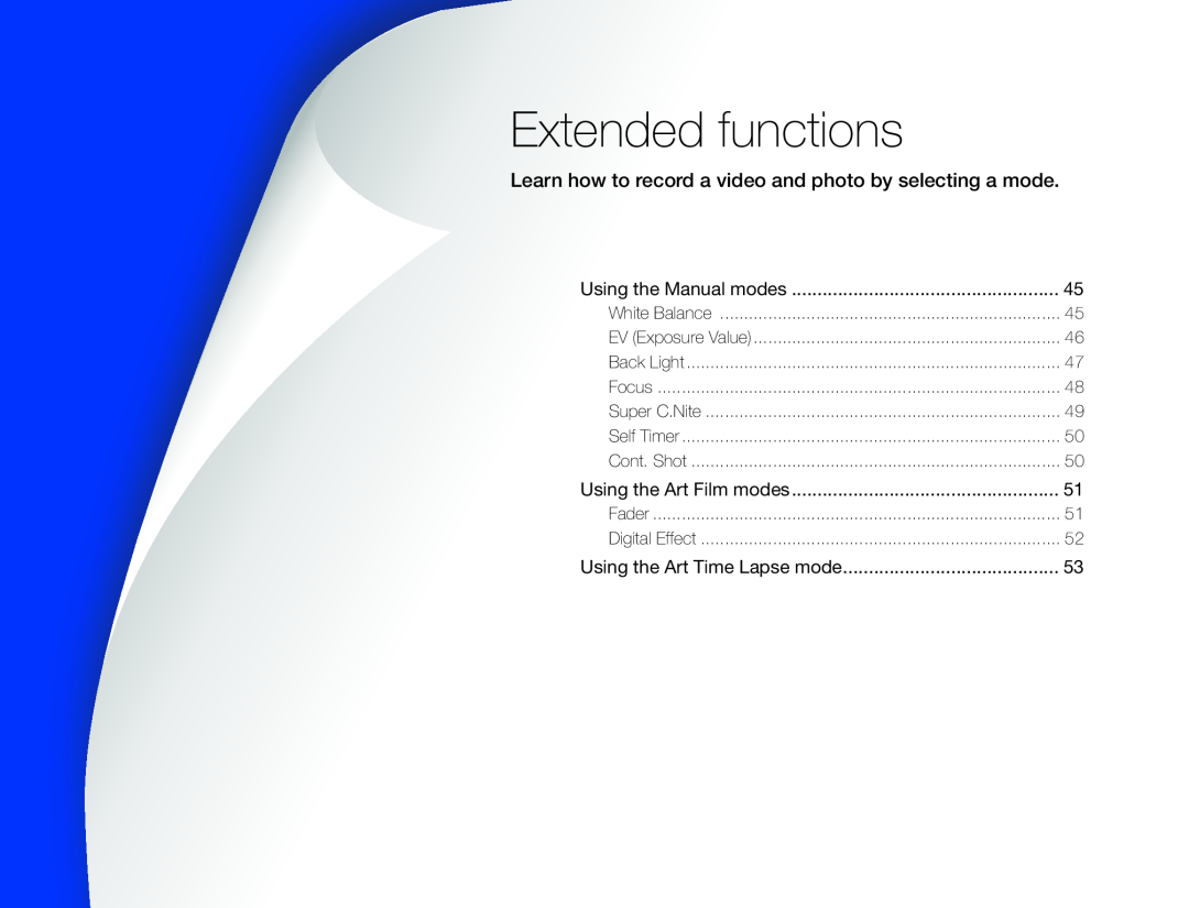 Learn how to record a video and photo by selecting a mode Extended functions